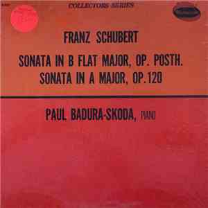 Franz Schubert, Paul Badura-Skoda - Sonata in B Flat Major, Op. Posth, Sonata in A Major, Op. 120 download flac