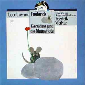 Fredrik Vahle, Leo Lionni - Frederick / Geraldine Und Die Mauseflöte: Zwei Musikalische Hörspiele download flac