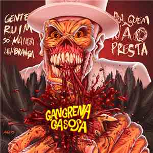 Gangrena Gasosa - Gente Ruim Só Manda Lembrança Pra Quem Não Presta FLAC album