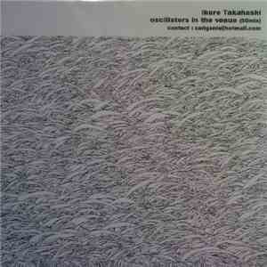 Ikuro Takahashi - Oscillators In The Venue download flac