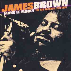 James Brown - Make It Funky (The Big Payback: 1971-1975) download flac