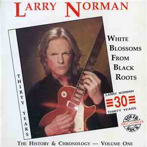 Larry Norman - White Blossoms From Black Roots download flac