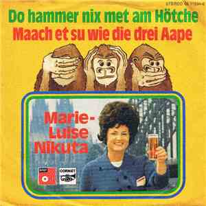 Marie-Luise Nikuta - Maach Et Su Wie Die Drei Aape / Do Hammer Nix Met Am Hötche download flac
