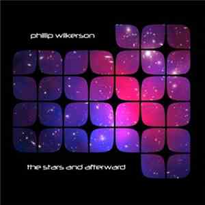 Phillip Wilkerson - The Stars And Afterward download flac