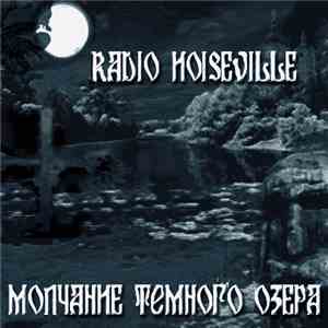 Radio Noiseville - Молчание Тёмного Озера download flac