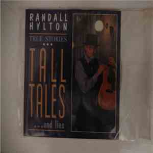 Randall Hylton - True Stories,Tall Tales ... And Lies download flac