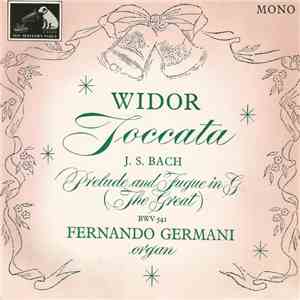 Widor, J. S. Bach, Fernando Germani - Toccata & Prelude And Fugue In G ('The Great'), BWV 541 download flac