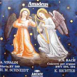 A. Vivaldi, J. S. Bach - H. M. Schneidt, K. Richter - Gloria RV 589 - Concerti Per Organo BWV 593, 594 download flac