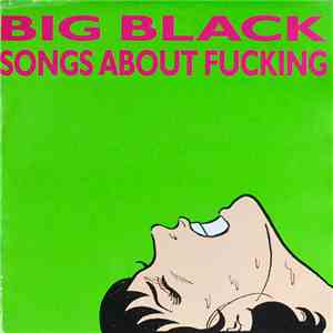 Big Black - Songs About Fucking download flac