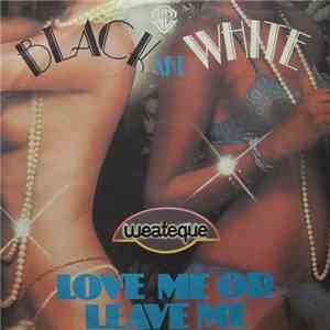Black And White - Love Me Or Leave Me download flac