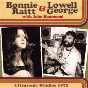 Bonnie Raitt & Lowell George With John Hammond - Ultrasonic Studios 1972 download flac