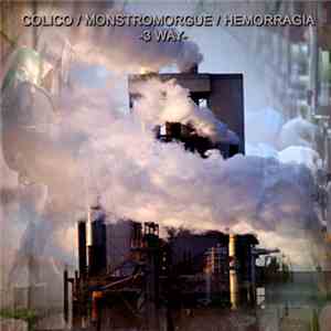 Colico / Monstromorgue / Hemorragia - 3 Way download flac