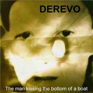 Derevo  - The Man Kissing The Bottom Of A Boat download flac