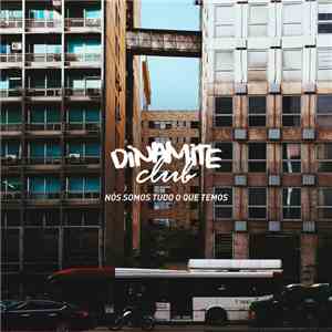 Dinamite Club - Nós Somos Tudo O Que Temos download flac