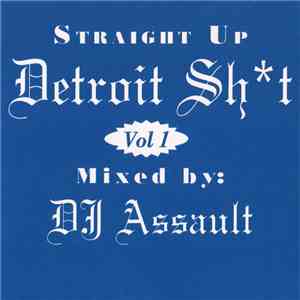 DJ Assault - Straight Up Detroit Sht Vol 1 download flac