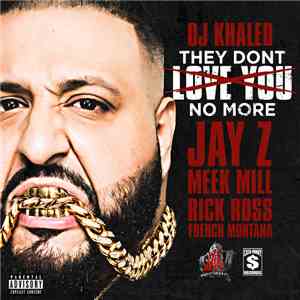 DJ Khaled Feat. Jay Z, Meek Mill, Rick Ross, French Montana - They Don't Love You No More download flac