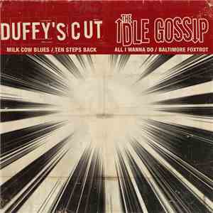 Duffy's Cut / The Idle Gossip - Milk Cow Blues / All I Wanna Do download flac