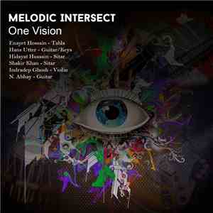Enayet Hossain, Hans Utter, Shakir Khan, Hidayat Khan, N. Abhay, Melodic Intersect - Melodic Intersect: One Vision download flac