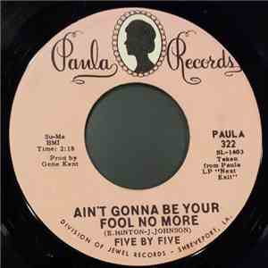 Five By Five - Ain't Gonna Be Your Fool No More download flac
