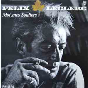 Félix Leclerc - Moi, Mes Souliers download flac