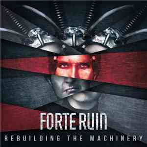 Forte Ruin - Rebuilding The Machinery download flac