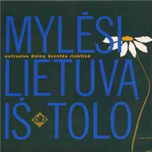 JAV IR Kanados Lietuvių Antrosios Dainų Šventės Jungtiniai Chorai - Mylėsi Lietuvą Iš Tolo download flac
