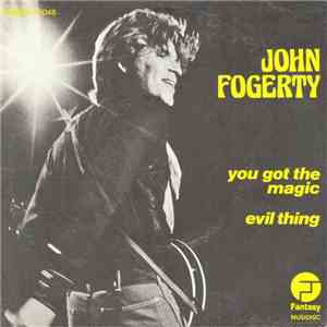 John Fogerty - You Got The Magic / Evil Thing download flac
