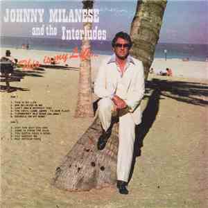Johnny Milanese And The Interludes  - This Is My Life... download flac