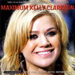 Kelly Clarkson - Maximum Kelly Clarkson (The Unauthorised Biography Of Kelly Clarkson) download flac