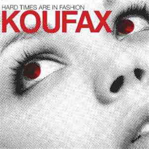 Koufax - Hard Times Are In Fashion download flac