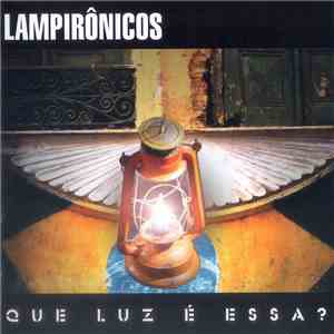 Lampirônicos - Que Luz É Essa? download flac