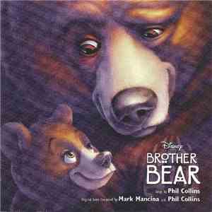 Mark Mancina And Phil Collins - Brother Bear - An Original Disney Records Soundtrack download flac