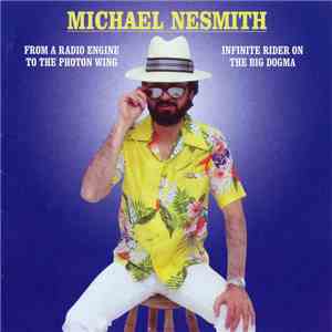 Michael Nesmith - From A Radio Engine To A Photon Wing + Infinite Rider On The Big Dogma download flac