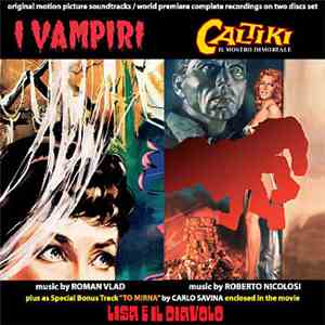 Roman Vlad / Roberto Nicolosi / Carlo Savina - I Vampiri / Caltiki - Il Mostro Immortale (Plus A Special Bonus Bonus Track "To Mirna" By Carlo Savina Enclosed In The Movie Lisa E Il Diavolo) (Original Motion Picture Soundtracks / World Premiere Complete R download flac