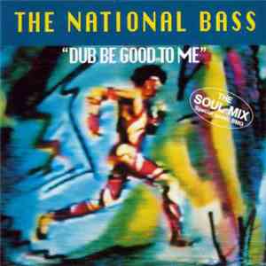 The National Bass - Dub Be Good To Me (The Soul Mix) FLAC album