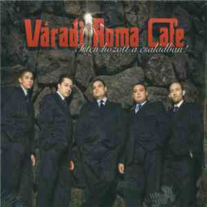 Váradi Roma Cafe - Isten Hozott A Családban! download flac