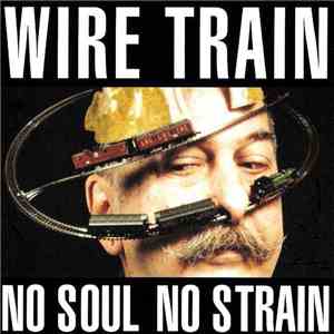 Wire Train - No Soul No Strain download flac