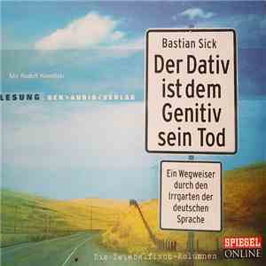 Bastian Sick - Der Dativ Ist Dem Genitiv Sein Tod download flac