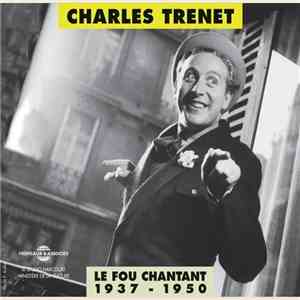 Charles Trenet - Le Fou Chantant 1937-1950 download flac