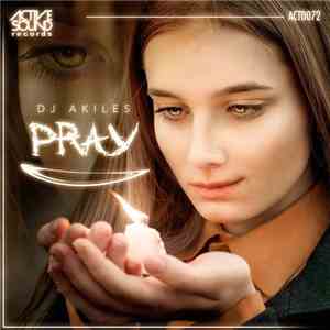 DJ Akiles - Pray download flac