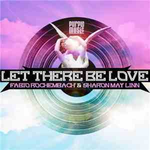 Fabio Rochembach & Sharon May Linn - Let There Be Love download flac
