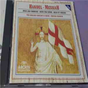 George Frideric Handel, Arleen Auger, Anne Sofie Von Otter, Michael Chance, Howard Crook, John Tomlinson , The English Concert And Choir, Trevor Pinnock - Messiah Hwv 56 - Arias And Choruses download flac