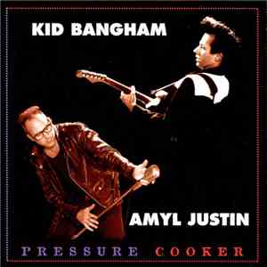 Kid Bangham & Amyl Justin - Pressure Cooker download flac
