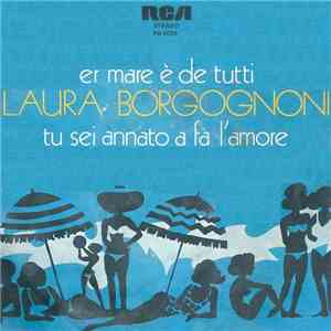 Laura Borgognoni - Er Mare È De Tutti / Tu Sei Annato A Fa' L'Amore download flac