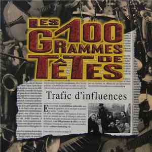 Les 100 Grammes De Têtes - Trafic D'Influences download flac