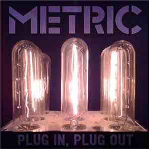 Metric - Plug In, Plug Out download flac