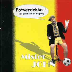 Mister John - Potverdekke! (It's Great To Be A Belgian) download flac