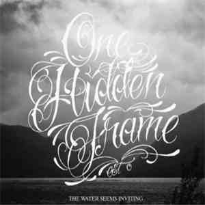 One Hidden Frame - The Water Seems Inviting FLAC album