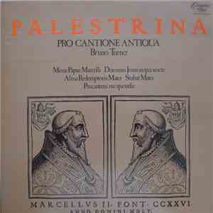 Palestrina - Pro Cantione Antiqua, Bruno Turner - Missa Papae Marcelli / Dominus Jesus In Qua Nocte / Alma Redemptoris Mater / Stabat Mater / Peccantem Me Quotidie download flac
