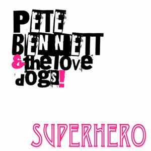 Pete Bennett & The Lovedogs - Superhero download flac